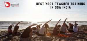 Read more about the article Best Yoga Teacher Training Certification Course in Goa India