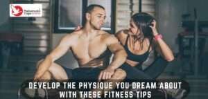 Read more about the article How To Get Your Dream Body With Our Fitness Tips