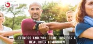 Read more about the article Fitness And You: Some Tips For A Healthier Tomorrow