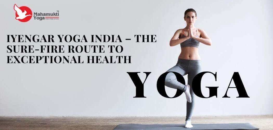 You are currently viewing Iyengar Yoga For Health And Healing |Mahamukti Yoga