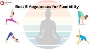 Read more about the article Yoga for Flexibility and Strength: Best 5 Poses to Try and Get Healthy